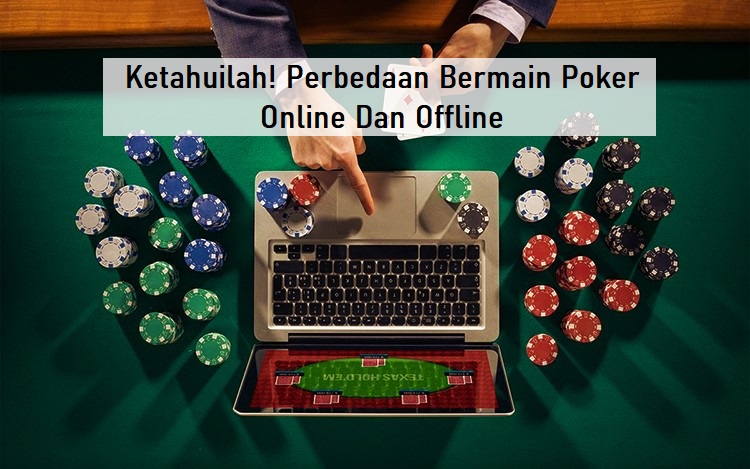 Ketahuilah! Perbedaan Bermain Poker Online Dan Offline post thumbnail image